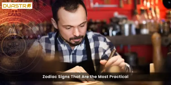 Zodiac Signs That Are the Most Practical